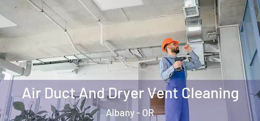  Air Duct And Dryer Vent Cleaning Albany - OR
