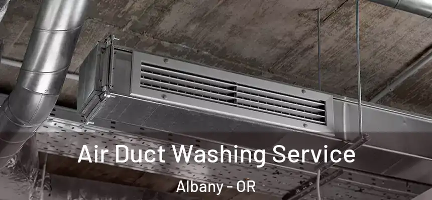  Air Duct Washing Service Albany - OR