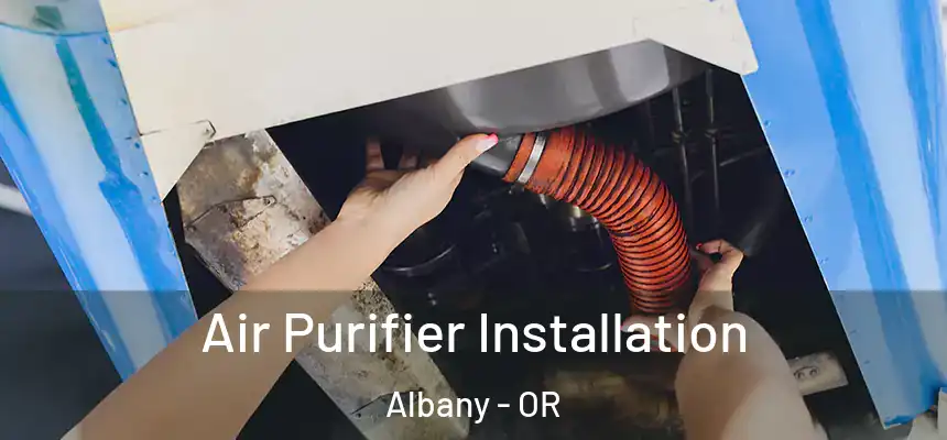  Air Purifier Installation Albany - OR