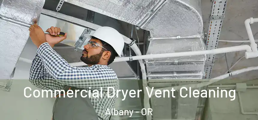  Commercial Dryer Vent Cleaning Albany - OR