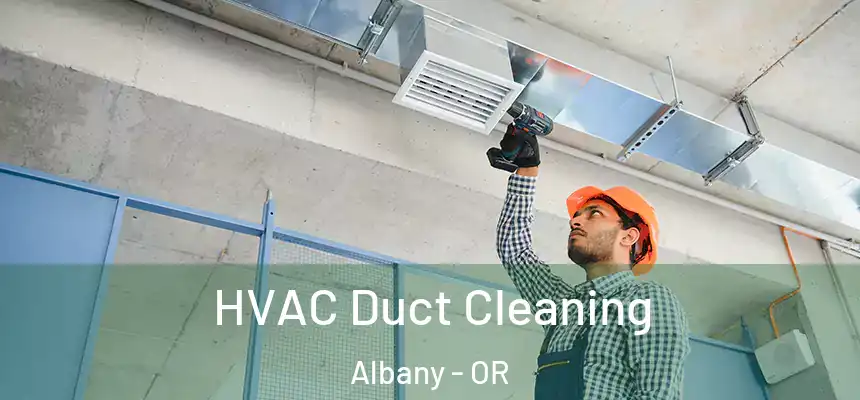 HVAC Duct Cleaning Albany - OR
